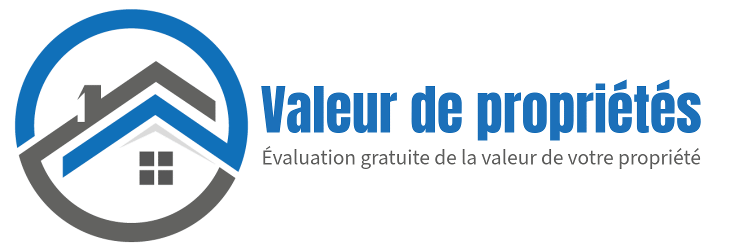 Valeur de propriétés - Obtenez une évaluation de la juste valeur marchande de votre propriété